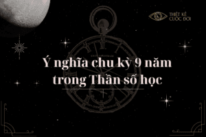 Ý nghĩa chu kỳ 9 năm trong Thần số học