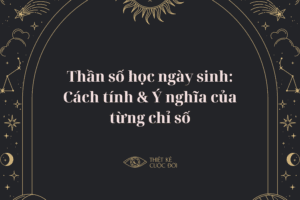 Thần số học ngày sinh: Cách tính & Ý nghĩa